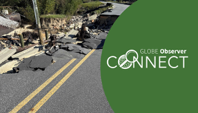 A photo of a collapsed road and debris showing the aftermath of extreme weather. Words over the photo read GLOBE Observer Connect.