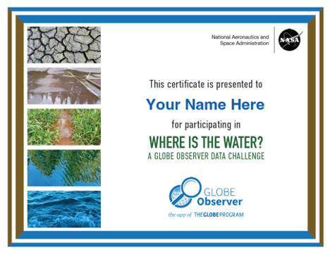 This certificate is presented to Your Name Here for participating in Where is the Water? a GLOBE Observer Data Challenge.