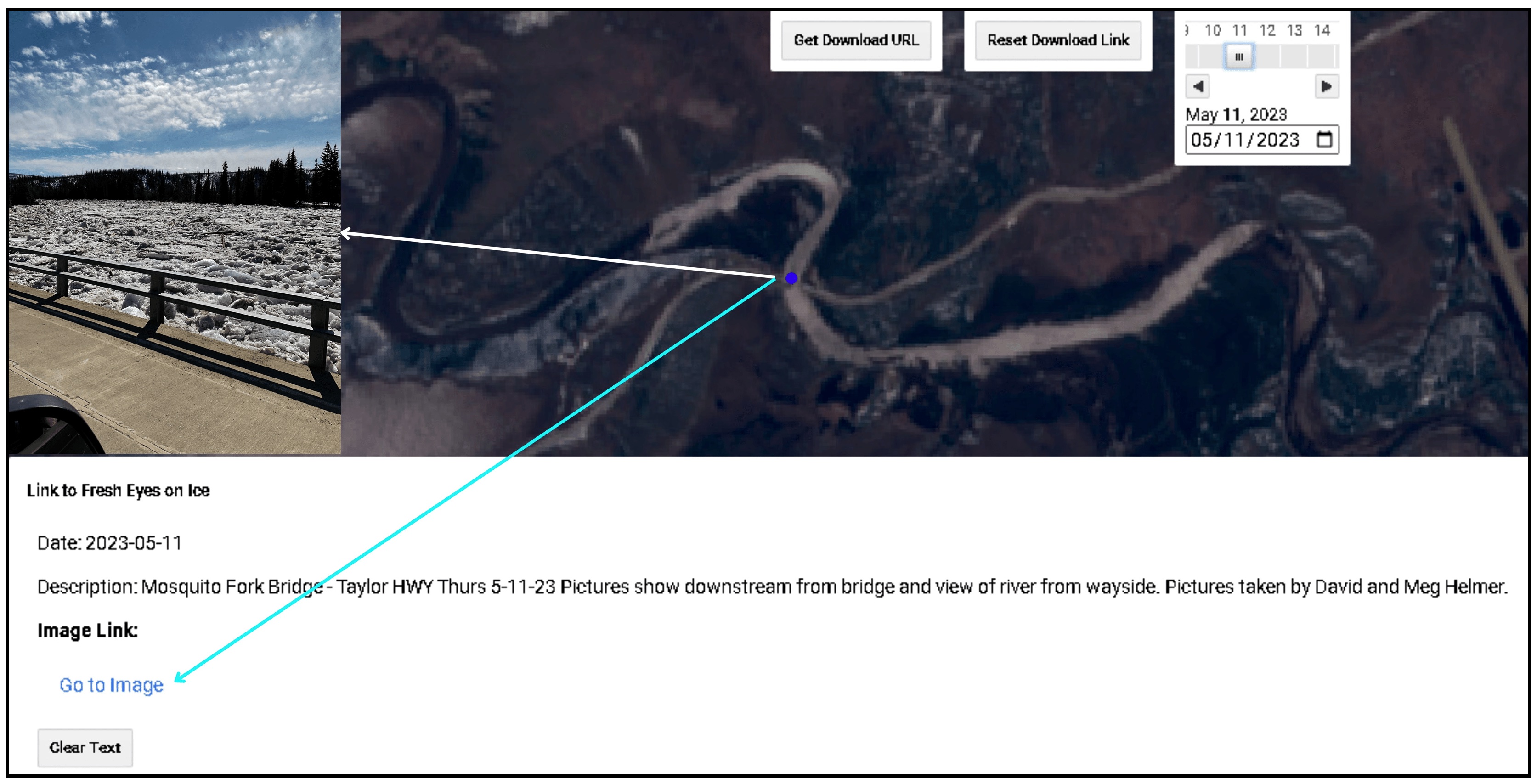 On the left is a photo of the Forty Mile River taken from a bridge. The river is covered with choppy blocks of snow and ice. On the right is a satellite view of the same area, with a dot showing where the ground-based photo was taken. The river is white in the satellite image, an indicator that it was frozen. The images are from an interface, which includes a navigation box the indicates the date to be 11 May 2023. Beneath the images is the text: Link to Fresh Eyes on Ice. Date: 2023-05-11, Description: Mosquito Fork Bridge – Taylor Hwy Thurs 5-11-23 Pictures show downstream from bridge and view of river from wayside. Picture taken by David and May Helmer. 