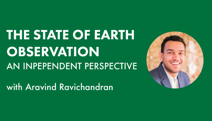 A photo of Aravind Ravichandran on a solid rectangle that includes the words The State of Earth Observation An Independent Perspective with Aravind Ravichandran.