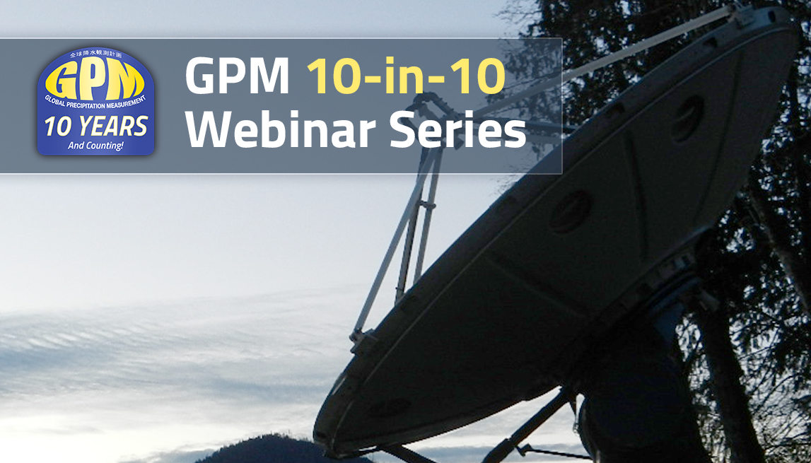 A satellite dish is tilted up to a cloudy sky. Overlaid text reads GPM GLOBE Precipitation Measurement 10 years and counting! GPM 10-in-10 webinar series.