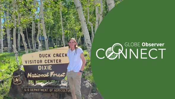 A young woman stands next to a sign that reads “Duck Creek Visitor Center Dixie National Forest U.S. Department of Agriculture.” An aspen tree forest surrounds her. Overlay text reads GLOBE Observer Connect.