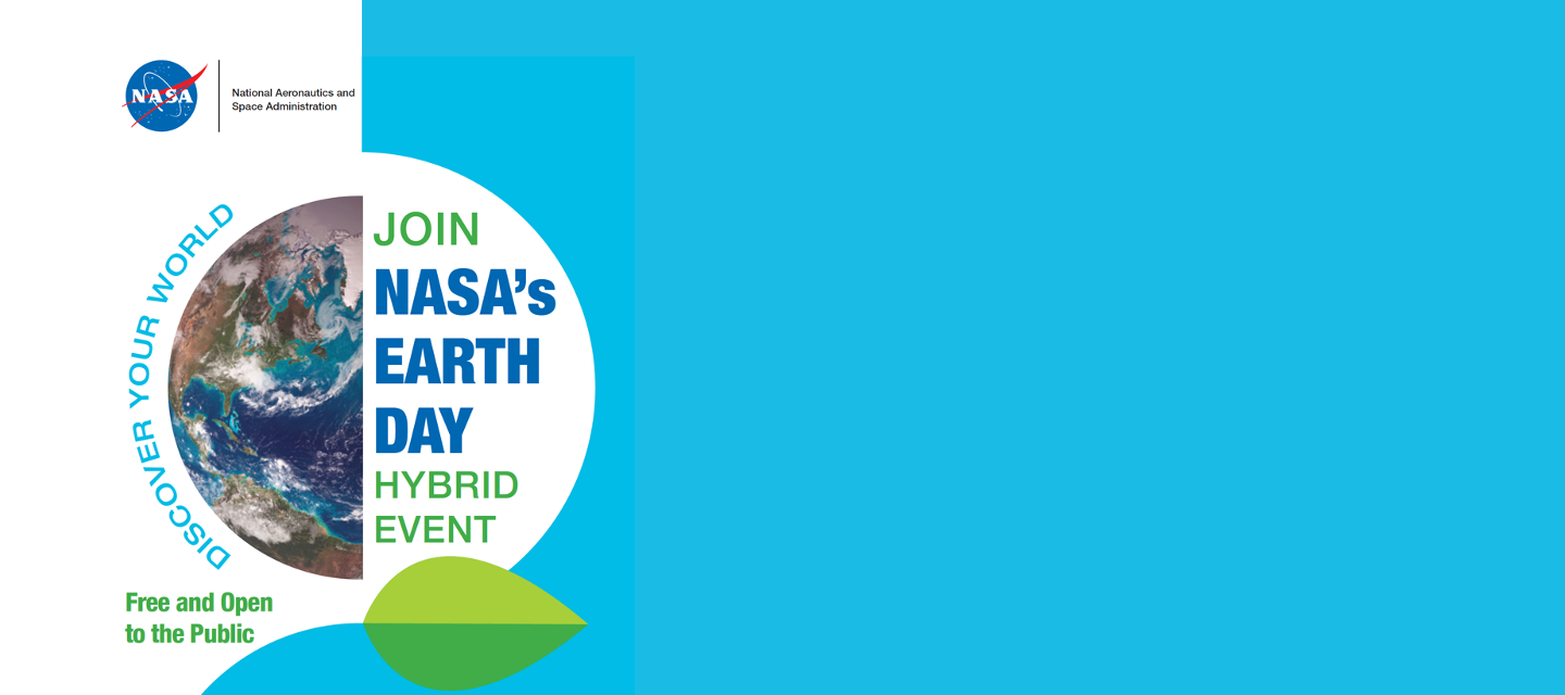 Half an Earth image with the text: Join NASA's Earth Day Hybrid Event, Discover Your World - Free and Open to the Public