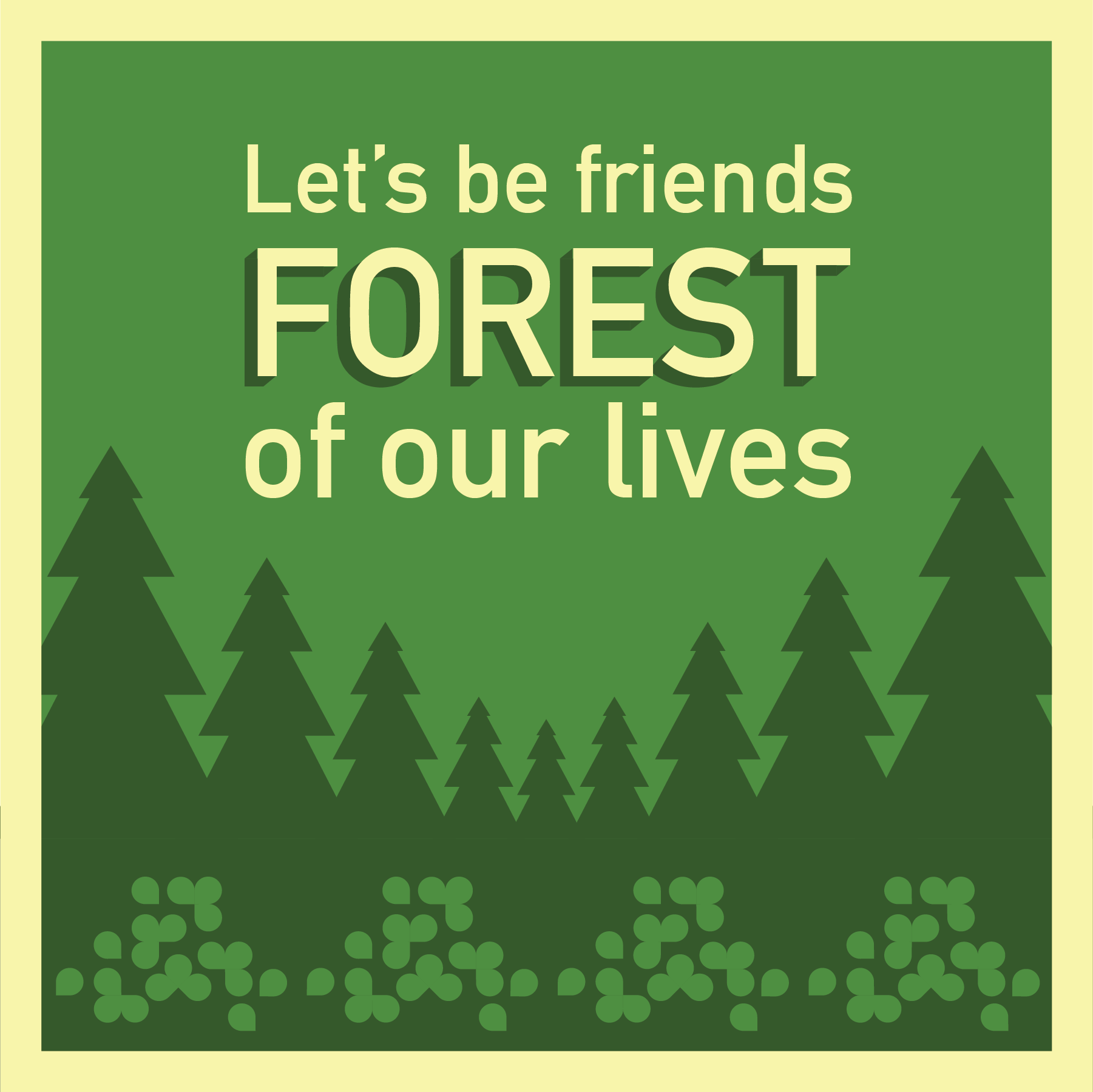 Let's be friends FOREST of our lives" with an image of a forest.