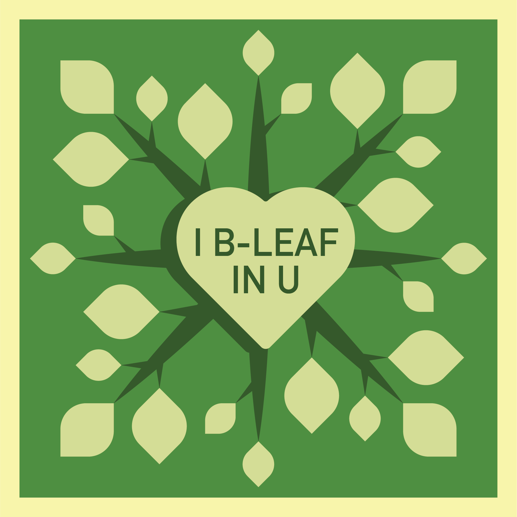"I B-LEAF in U" with images of leaves around a heart.